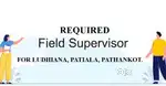 Supervisor requirement for ludhiana, patiala, pathankot.