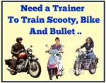 Need A Trainer To Train Scooty, Geared Bike And Bullet ..