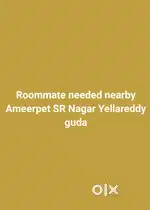 I want room sharing nearby Ameerpet,SR Nagar ,Yella reddy guda