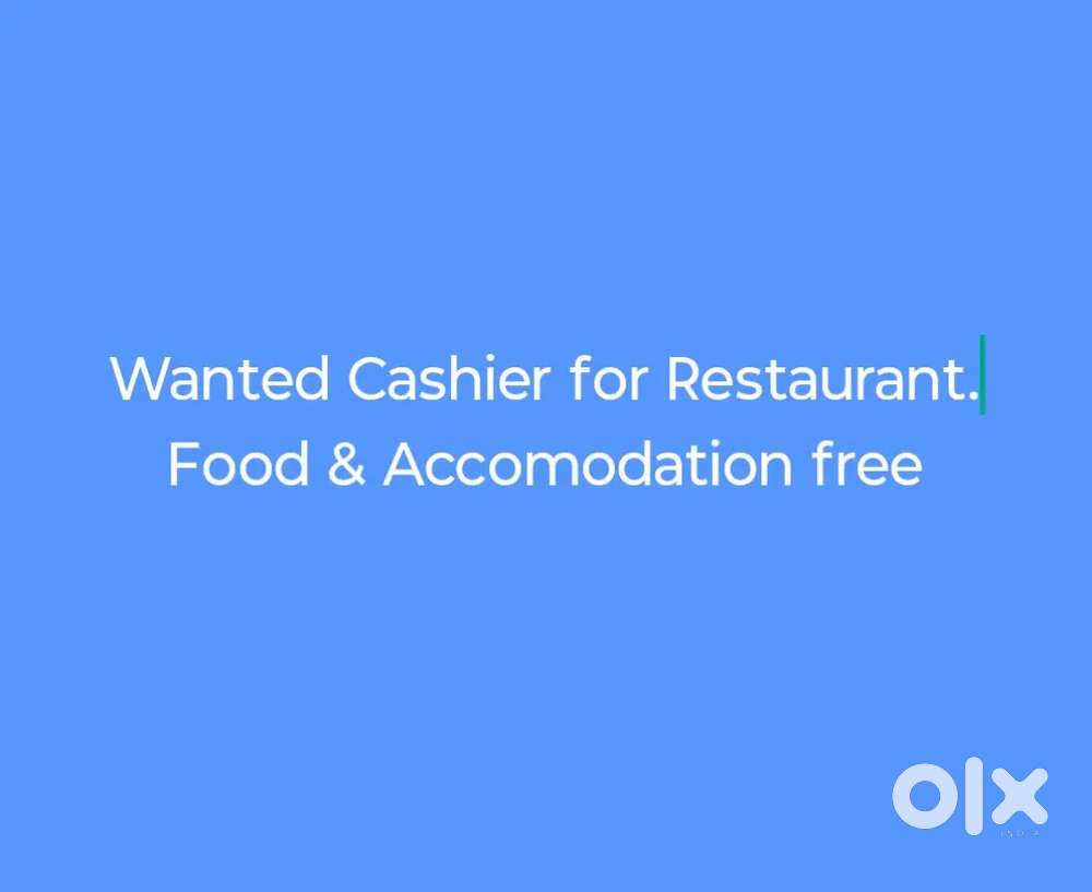 Wanted Cashier for Restaurant. Food & Accomodation free